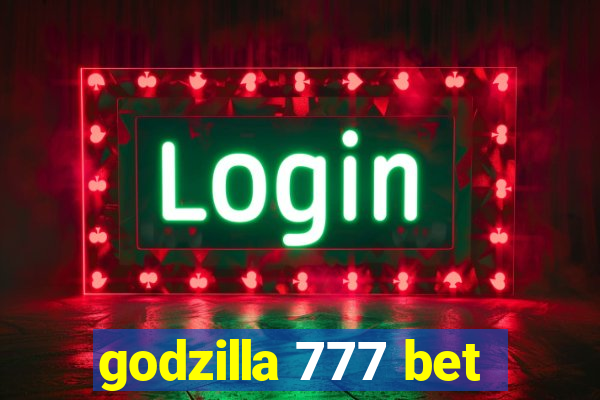 godzilla 777 bet